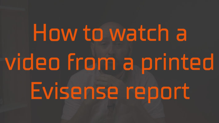 How to watch a video from a printed Evisense report