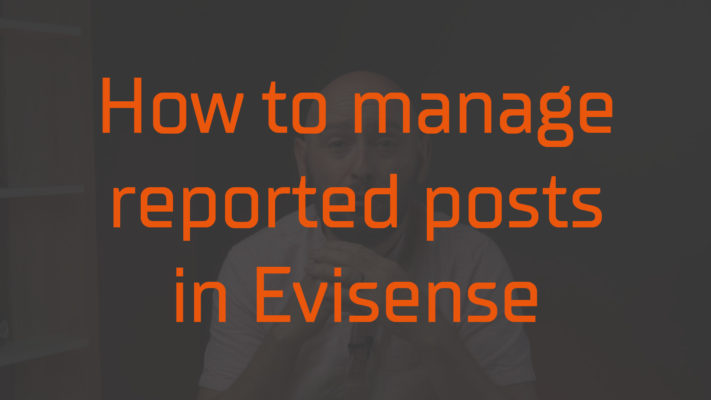 How to manage reported posts in Evisense
